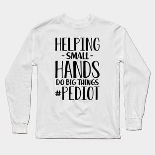 Occupational therapist - Helping small hands do big things #pediot Long Sleeve T-Shirt